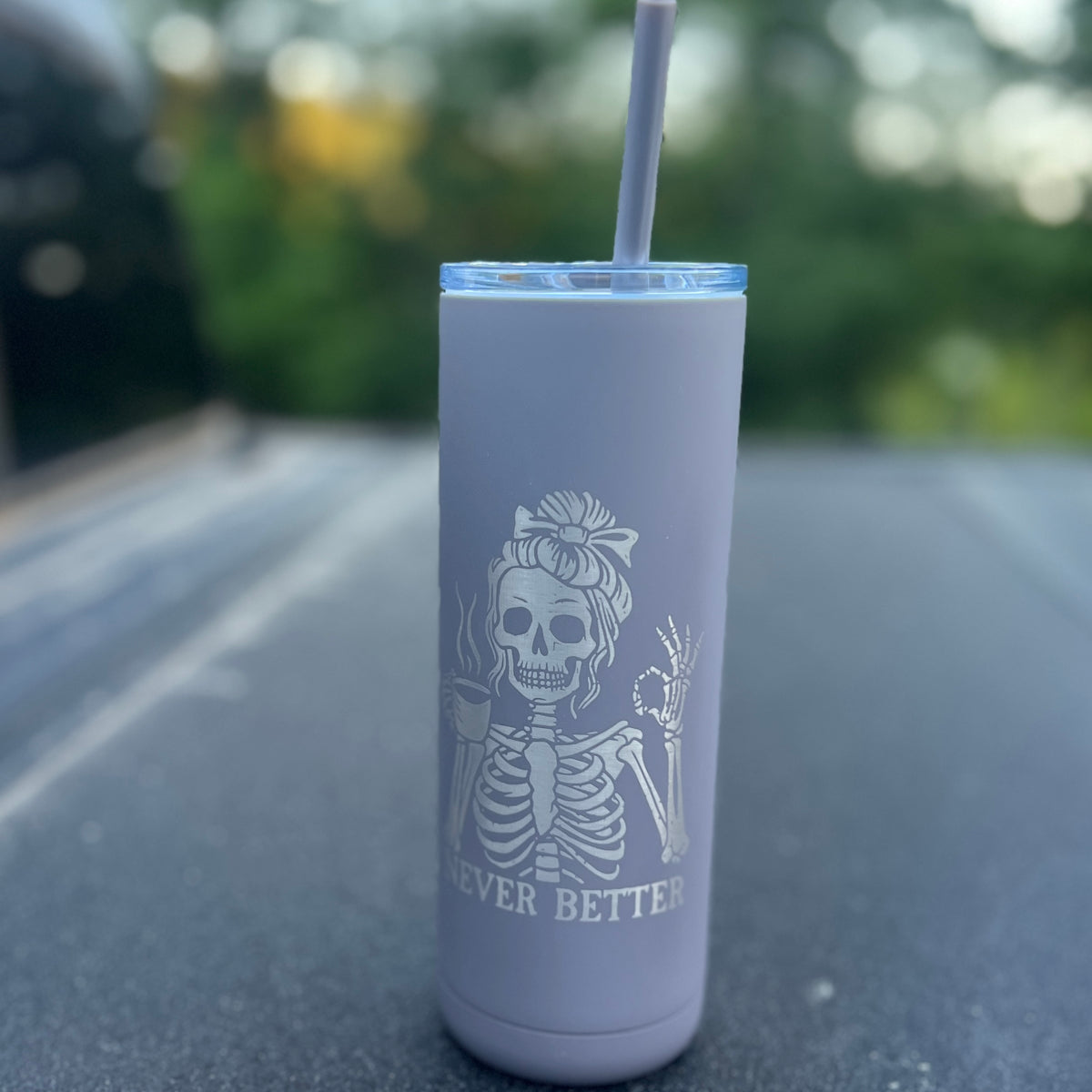 Never Better Skinny Tumbler