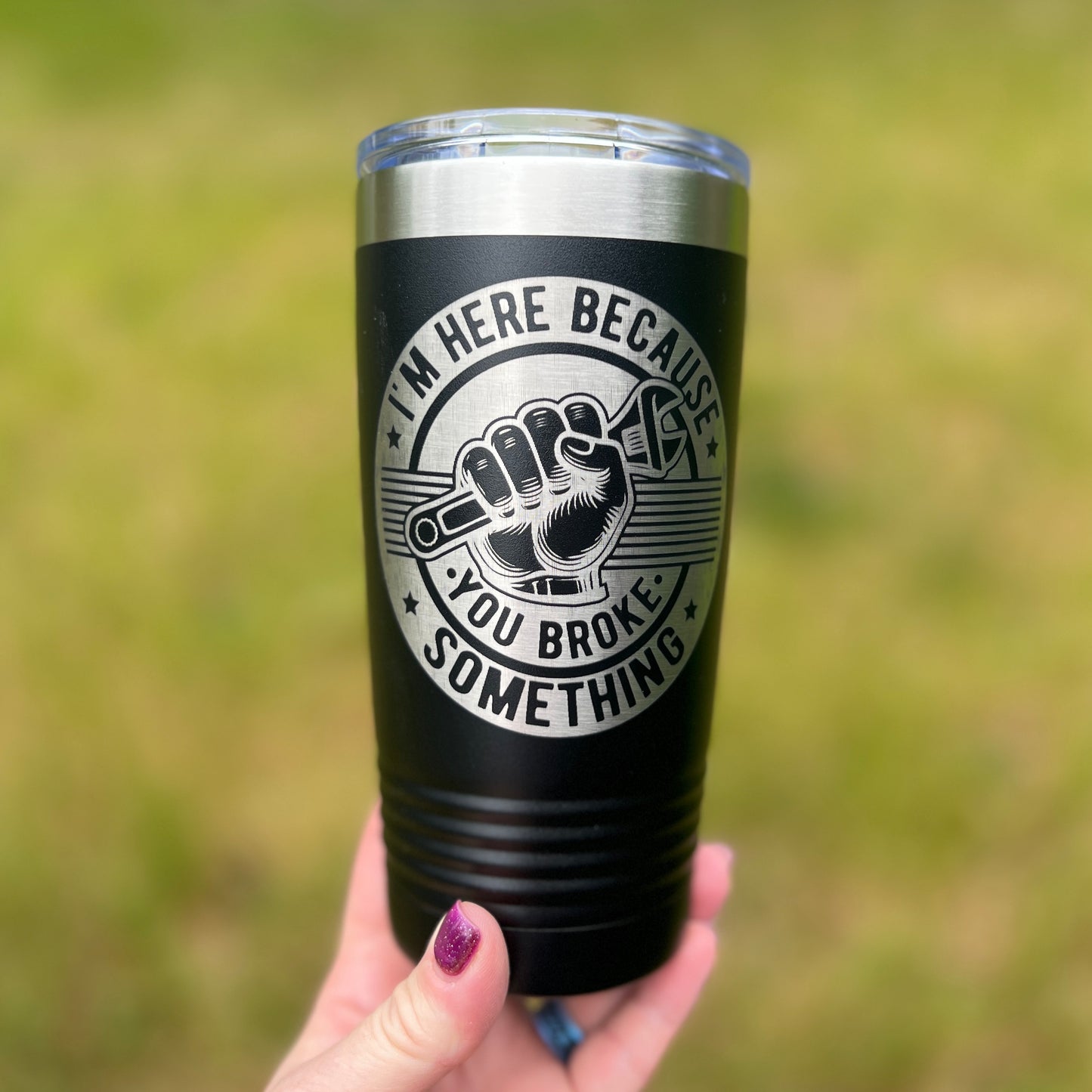 I’m Here Because You Broke Something 20 oz Travel Coffee Tumbler
