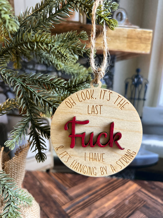 Oh look, It's My Last Fuck I have & It's Hanging By A String Ornament