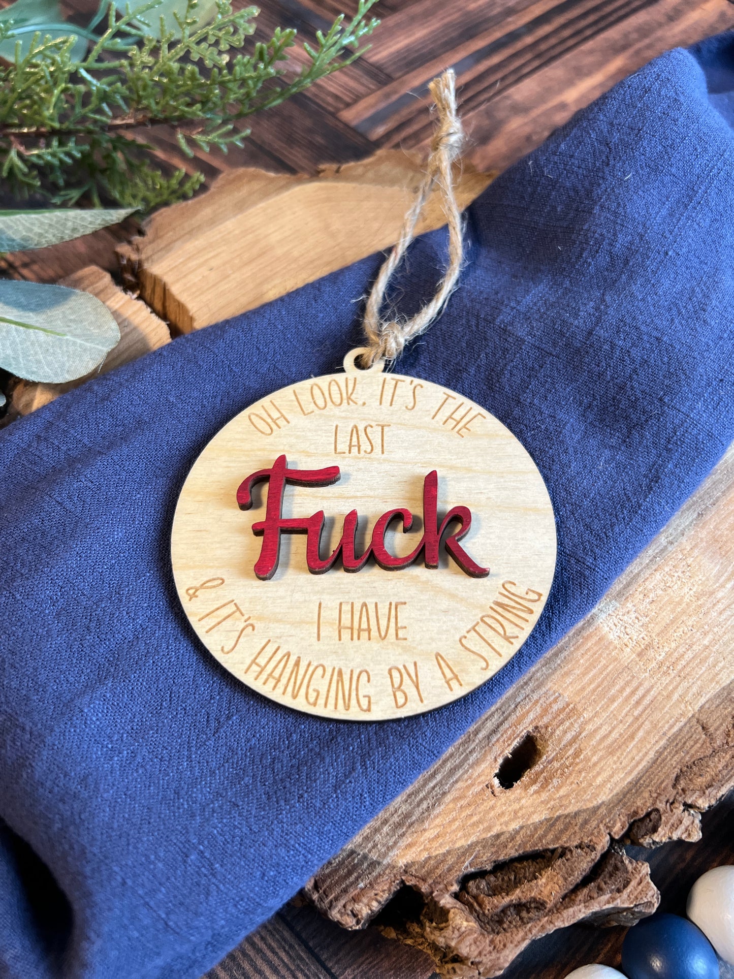 Oh look, It's My Last Fuck I have & It's Hanging By A String Ornament