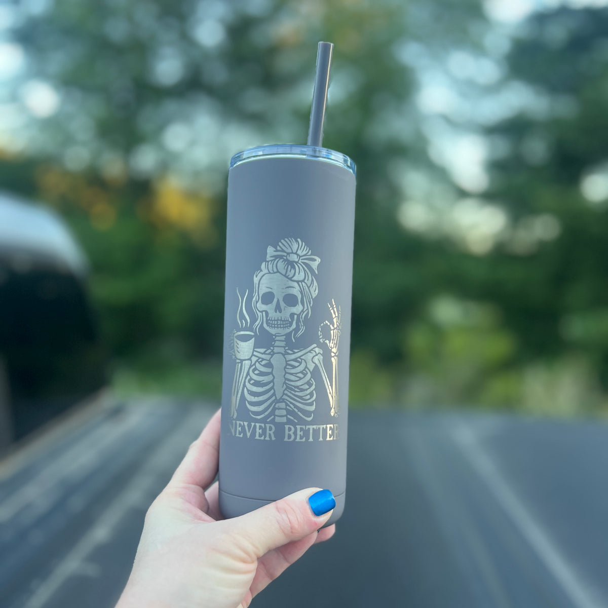 Never Better Skinny Tumbler