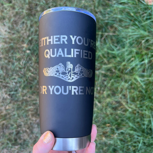 Either You're Qualified Or You're Not Travel Coffee Cup