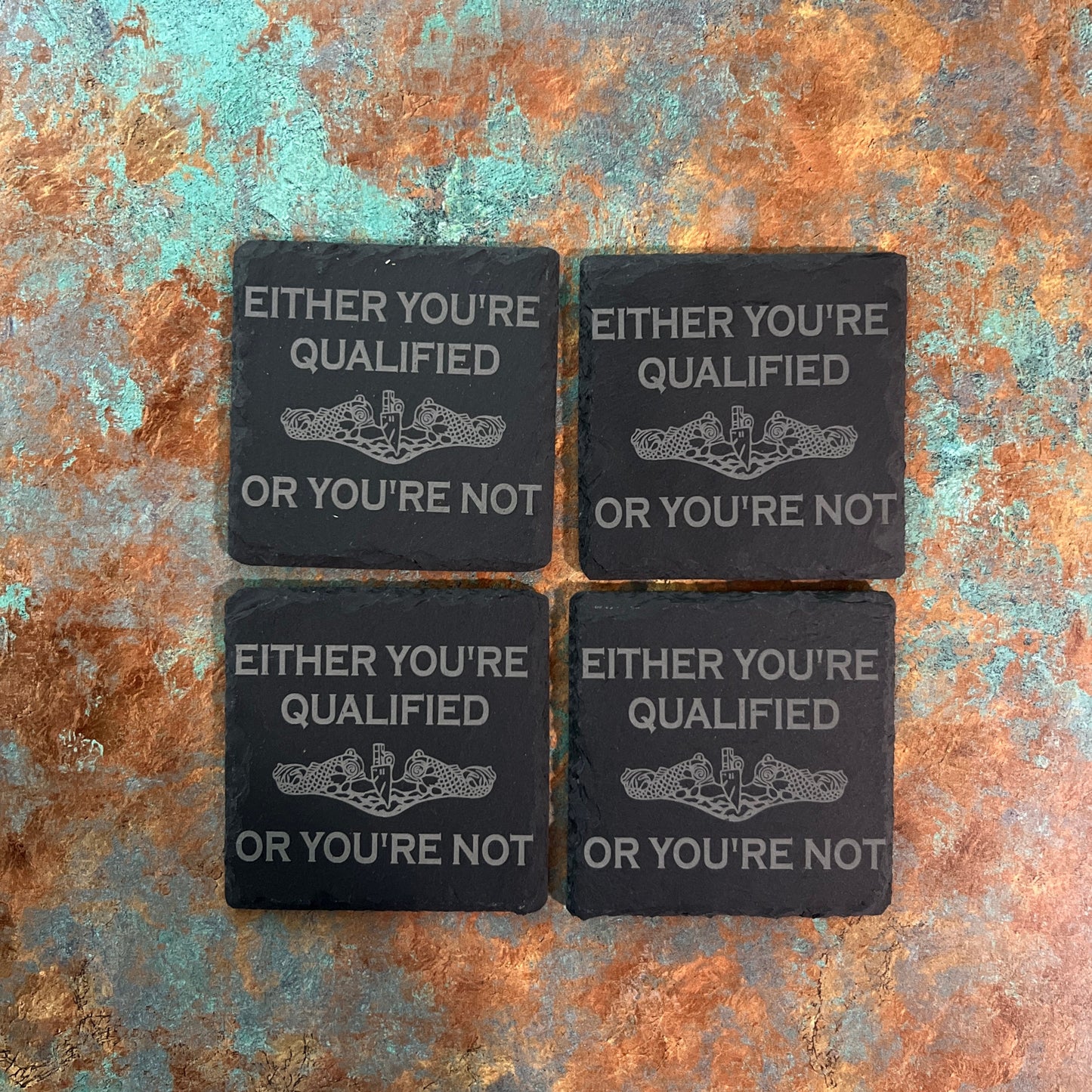 Either You're Qualified or You're Not Slate Coasters