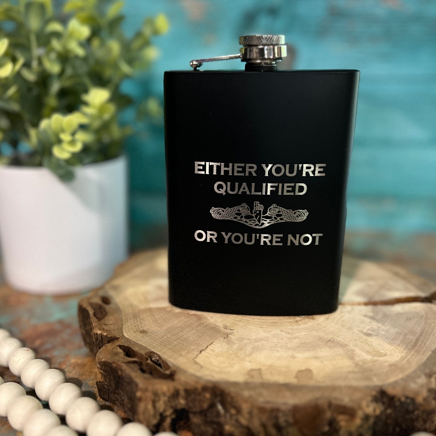 Either Youre Qualified or Youre Not Flask