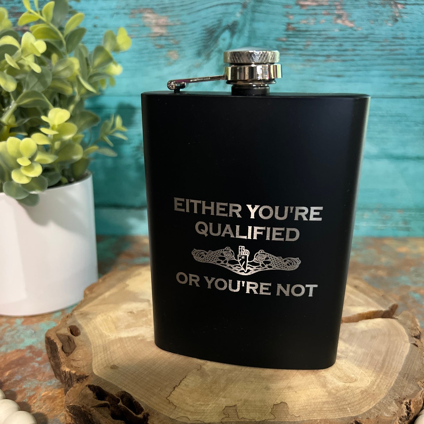 Either Youre Qualified or Youre Not Flask